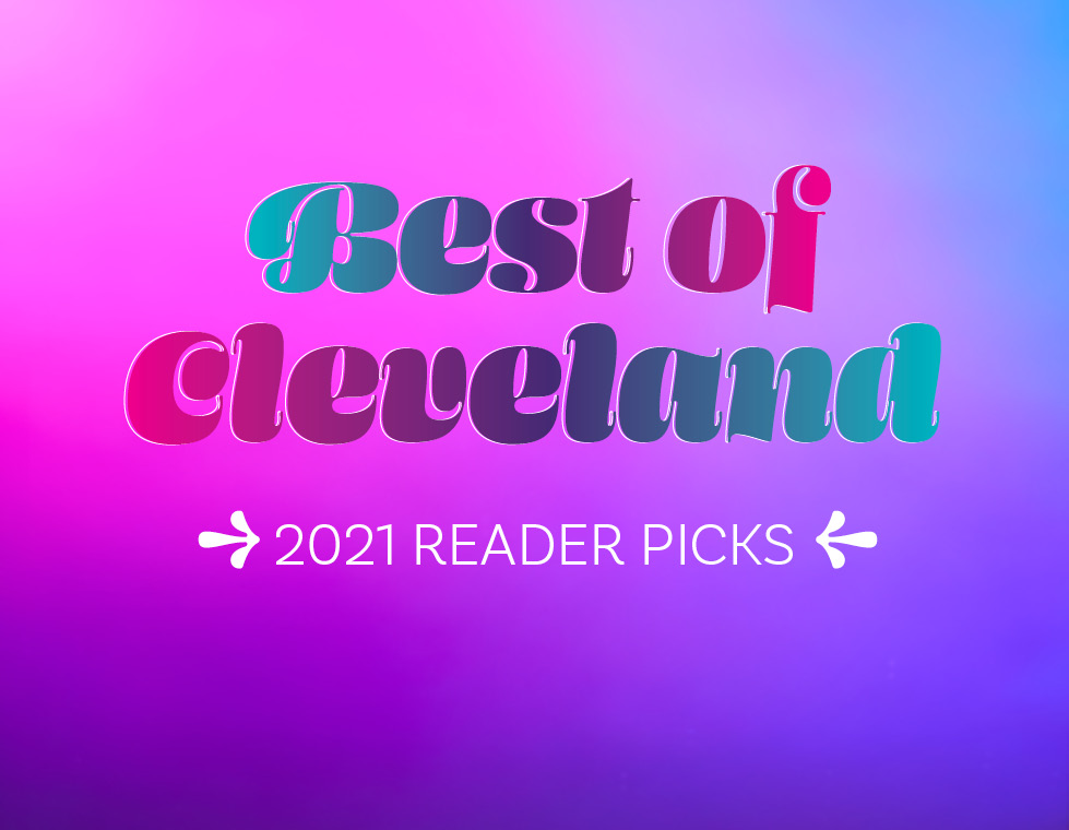 Best Of Cleveland_2021 Reader Picks Best Of Cleveland_2021 Reader Picks