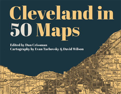 Cleveland in 50 Maps Cleveland in 50 Maps
